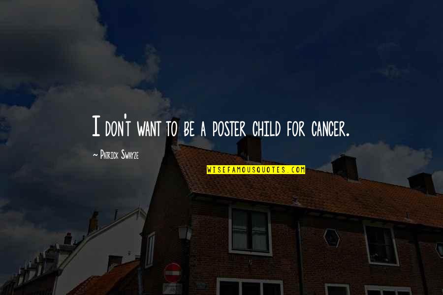 Onerepublic I Lived Quotes By Patrick Swayze: I don't want to be a poster child
