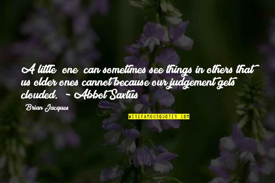 Ones Because Quotes By Brian Jacques: A little (one) can sometimes see things in Ones Because Quotes By Brian Jacques: A little (one) can sometimes see things in