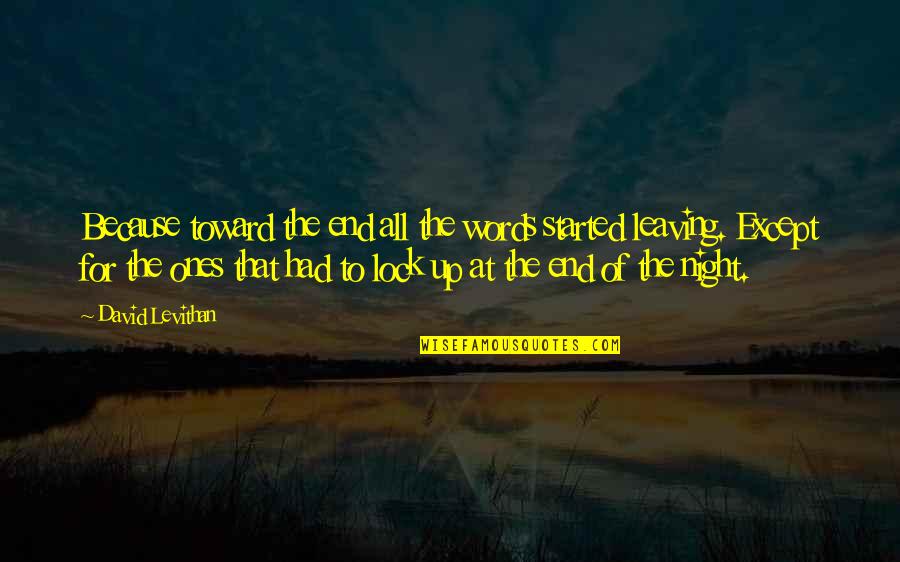 Ones Because Quotes By David Levithan: Because toward the end all the words started Ones Because Quotes By David Levithan: Because toward the end all the words started