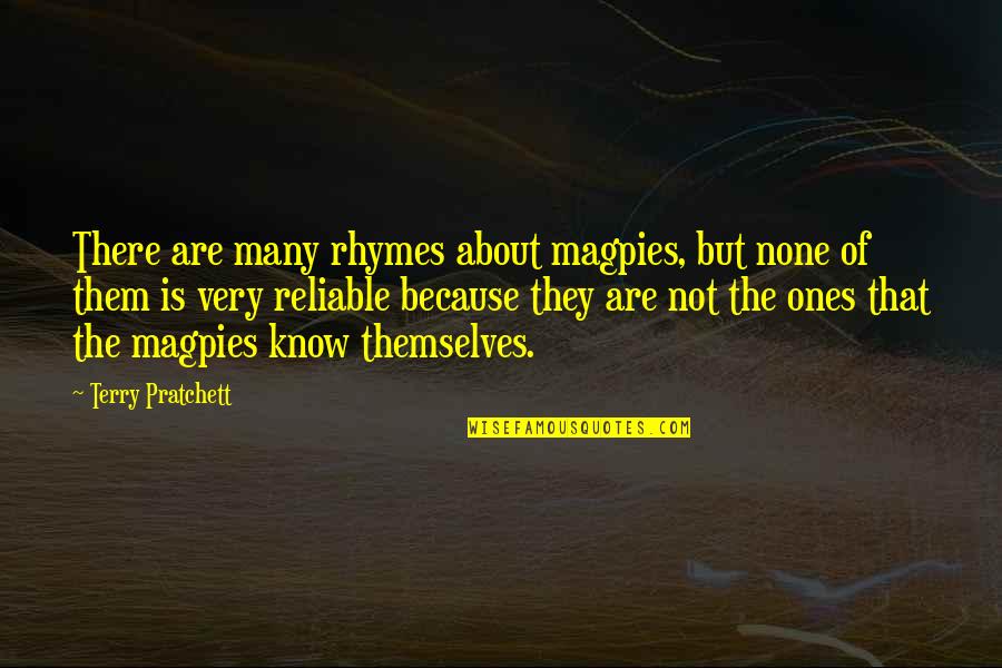 Ones Because Quotes By Terry Pratchett: There are many rhymes about magpies, but none Ones Because Quotes By Terry Pratchett: There are many rhymes about magpies, but none