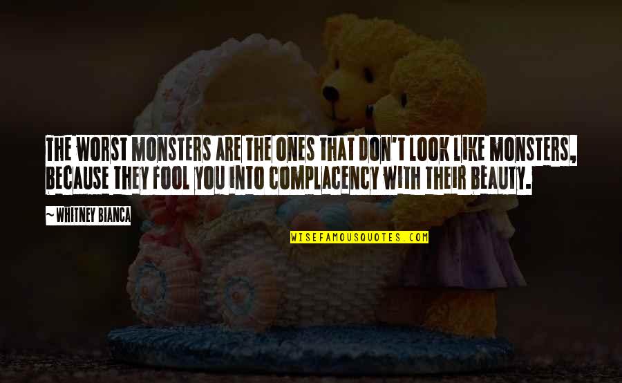 Ones Because Quotes By Whitney Bianca: The worst monsters are the ones that don't Ones Because Quotes By Whitney Bianca: The worst monsters are the ones that don't