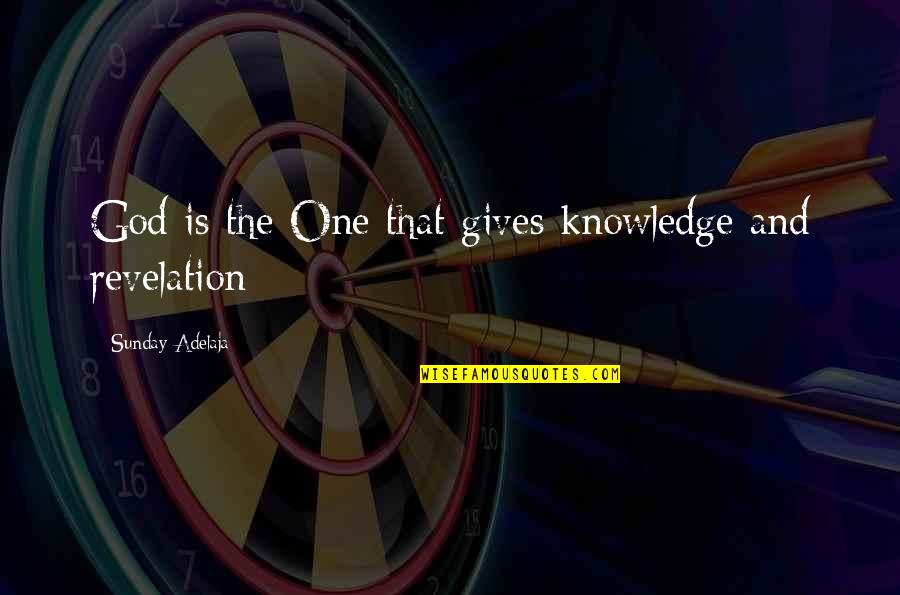 One's Calling In Life Quotes By Sunday Adelaja: God is the One that gives knowledge and