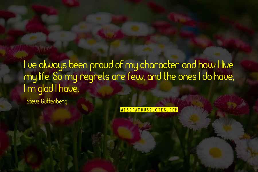 Ones Character Quotes By Steve Guttenberg: I've always been proud of my character and Ones Character Quotes By Steve Guttenberg: I've always been proud of my character and