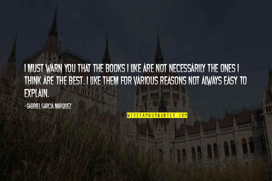 Ones For Best Quotes By Gabriel Garcia Marquez: I must warn you that the books I Ones For Best Quotes By Gabriel Garcia Marquez: I must warn you that the books I