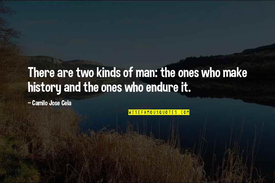 Ones For History Quotes By Camilo Jose Cela: There are two kinds of man: the ones Ones For History Quotes By Camilo Jose Cela: There are two kinds of man: the ones