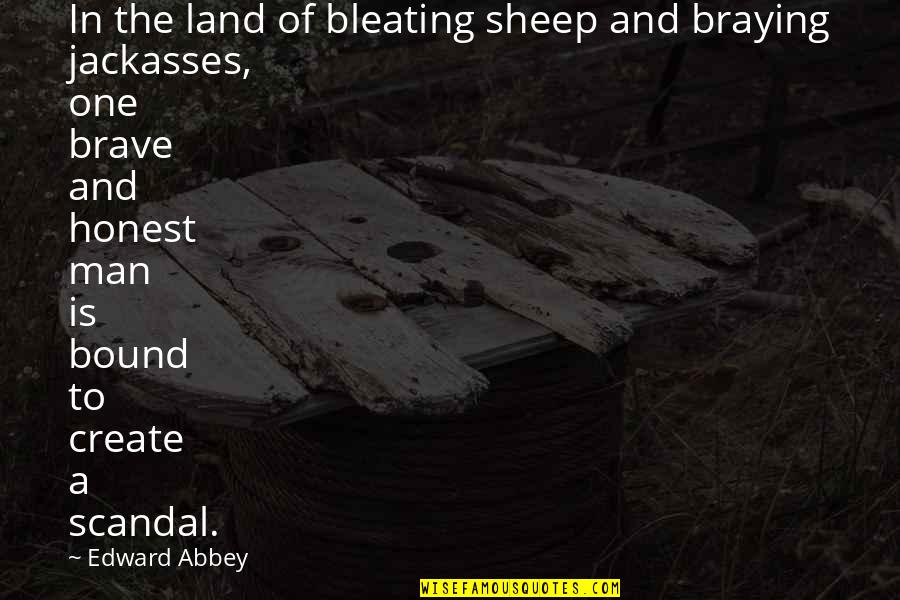 Ones For History Quotes By Edward Abbey: In the land of bleating sheep and braying Ones For History Quotes By Edward Abbey: In the land of bleating sheep and braying