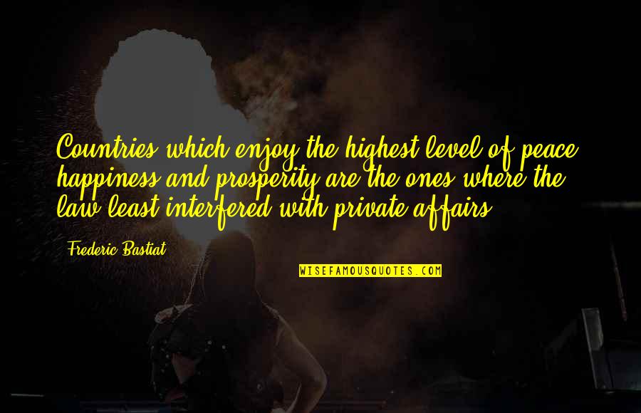 Ones Happiness Quotes By Frederic Bastiat: Countries which enjoy the highest level of peace,