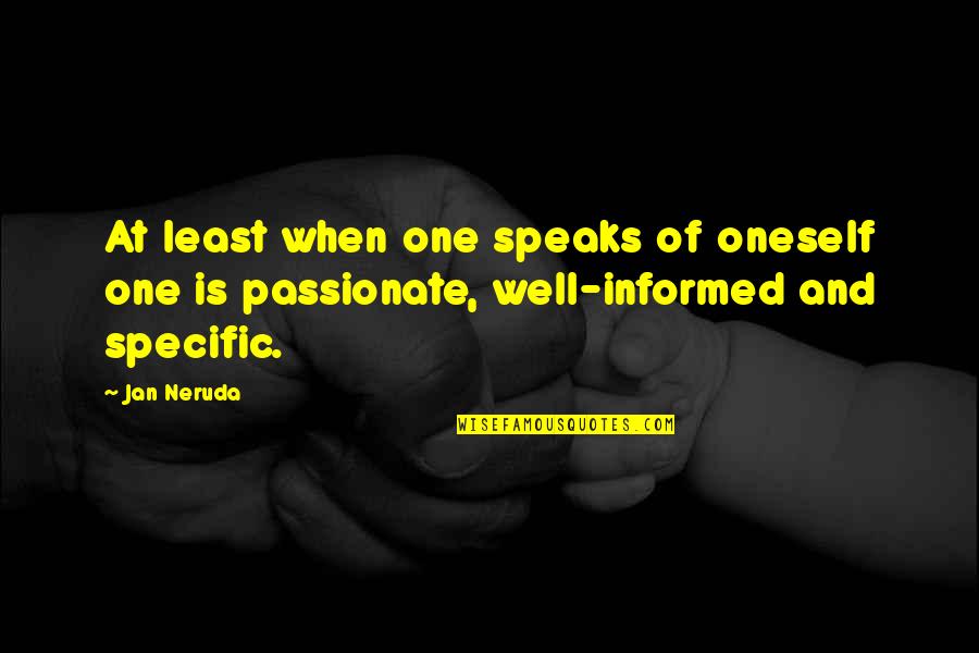 One's Identity Quotes By Jan Neruda: At least when one speaks of oneself one