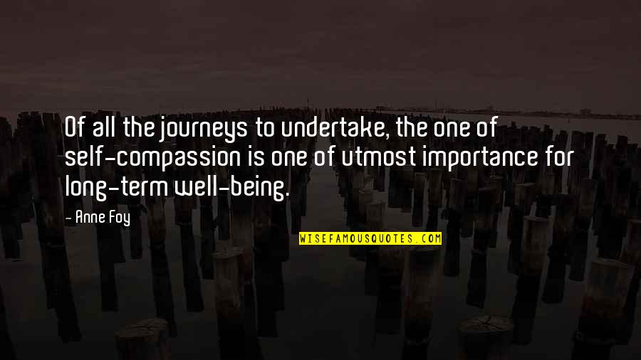 One's Life Journey Quotes By Anne Foy: Of all the journeys to undertake, the one