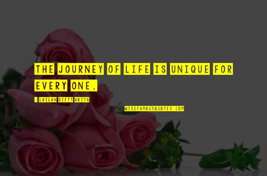 One's Life Journey Quotes By Lailah Gifty Akita: The journey of life is unique for every