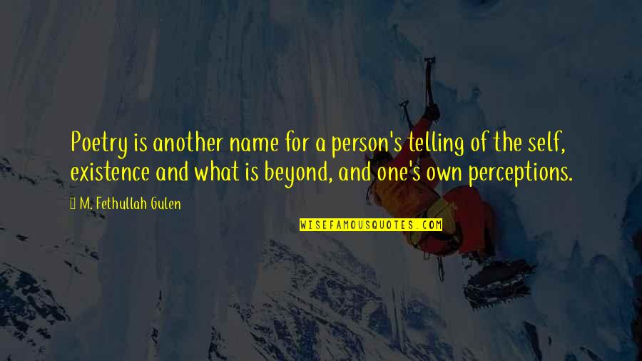 One's Name Quotes By M. Fethullah Gulen: Poetry is another name for a person's telling
