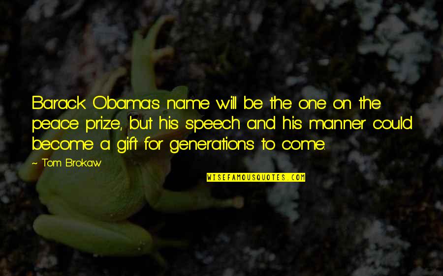 One's Name Quotes By Tom Brokaw: Barack Obama's name will be the one on