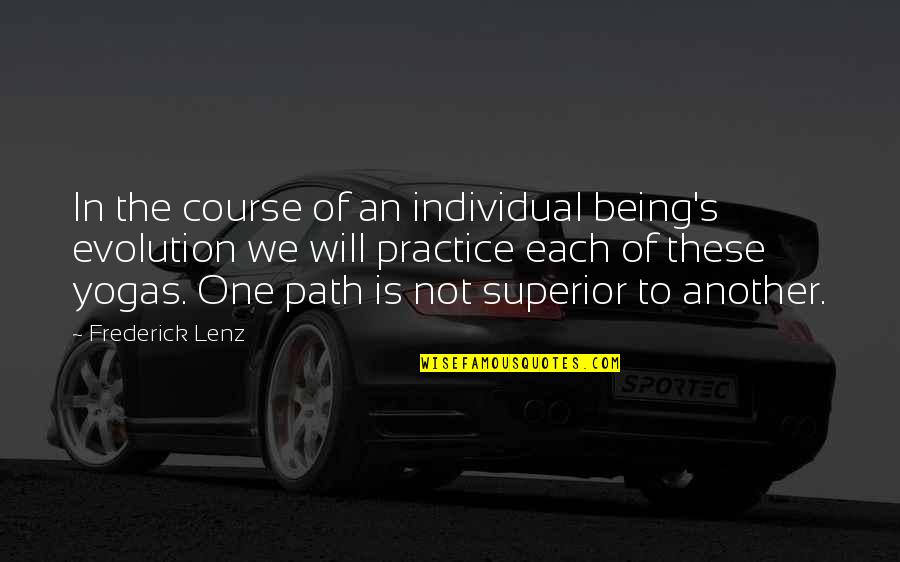 One's Path Quotes By Frederick Lenz: In the course of an individual being's evolution