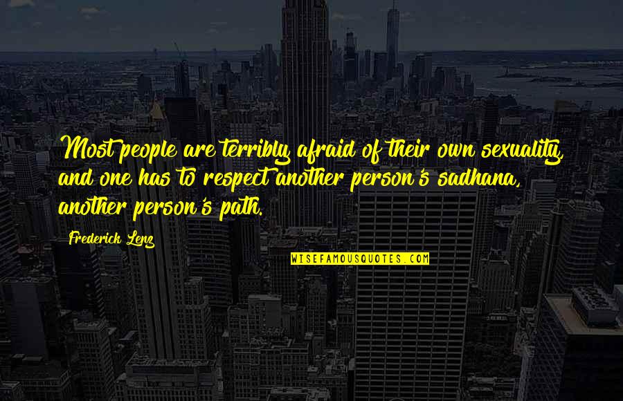 One's Path Quotes By Frederick Lenz: Most people are terribly afraid of their own