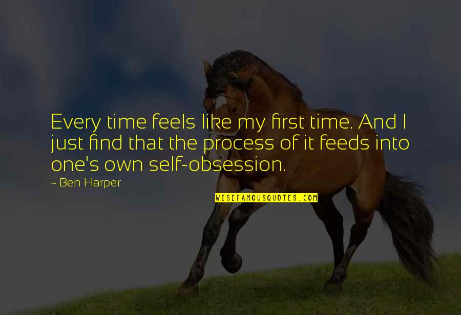 One's Self Quotes By Ben Harper: Every time feels like my first time. And