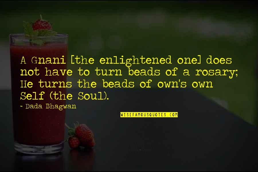 One's Self Quotes By Dada Bhagwan: A Gnani [the enlightened one] does not have