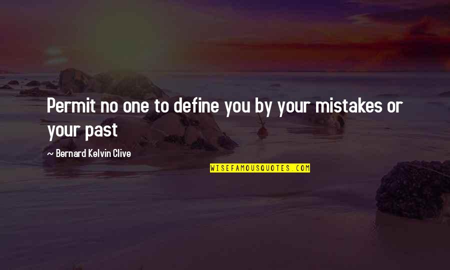 One's Self Worth Quotes By Bernard Kelvin Clive: Permit no one to define you by your