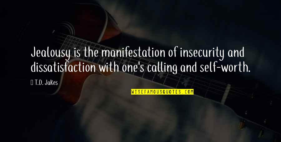 One's Self Worth Quotes By T.D. Jakes: Jealousy is the manifestation of insecurity and dissatisfaction