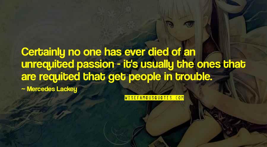 Ones That Died Quotes By Mercedes Lackey: Certainly no one has ever died of an