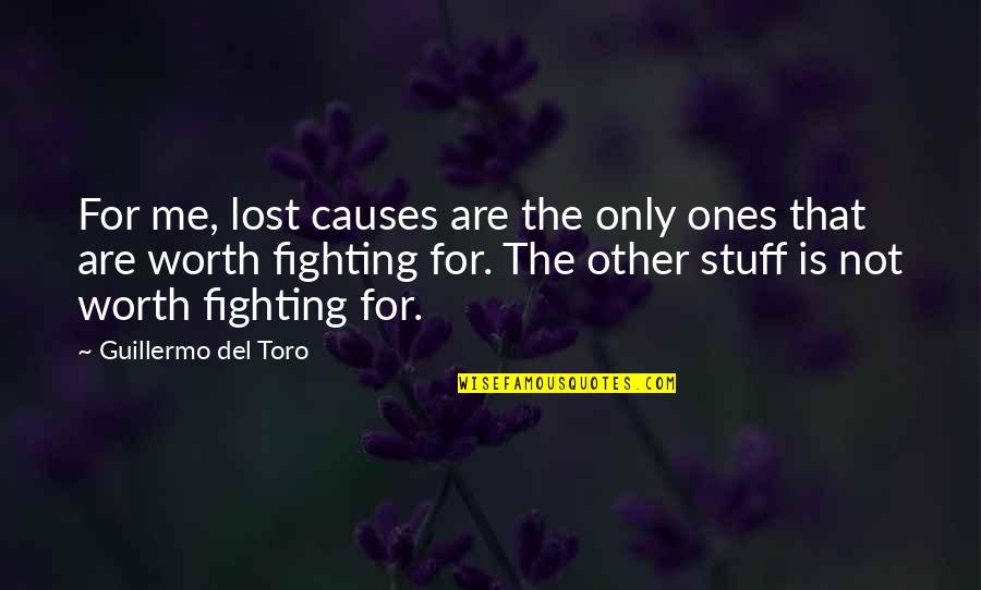 Ones Worth Quotes By Guillermo Del Toro: For me, lost causes are the only ones