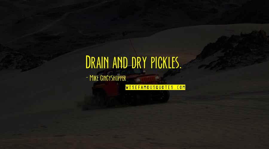 Onesaas Quotes By Mike CincyShopper: Drain and dry pickles.