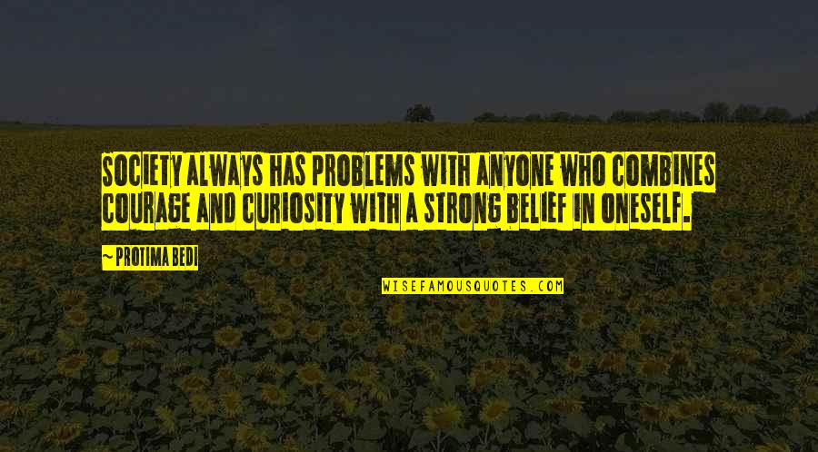 Oneself Quotes By Protima Bedi: Society always has problems with anyone who combines