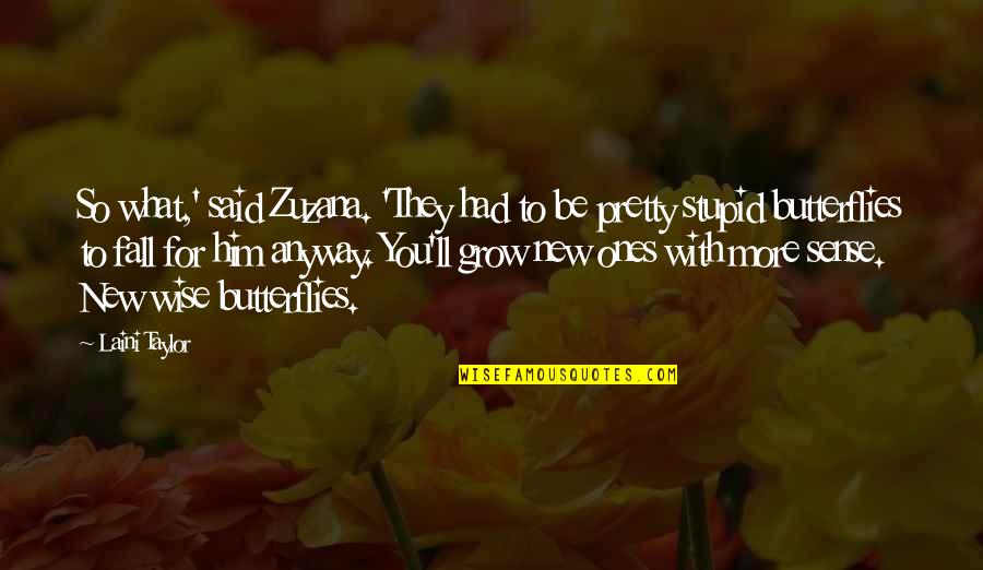 Ones'll Quotes By Laini Taylor: So what,' said Zuzana. 'They had to be