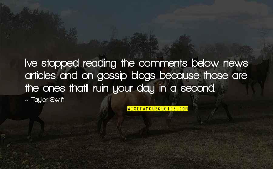 Ones'll Quotes By Taylor Swift: I've stopped reading the comments below news articles