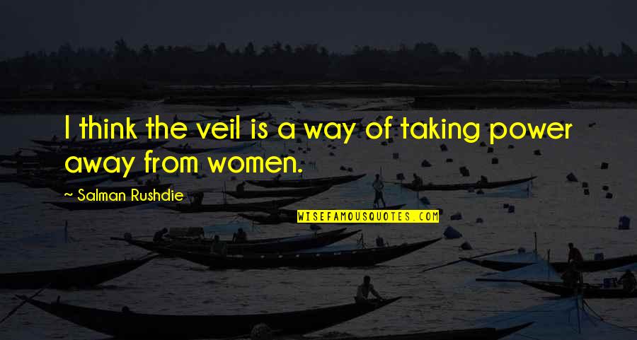 Onesmo Balemba Quotes By Salman Rushdie: I think the veil is a way of Onesmo Balemba Quotes By Salman Rushdie: I think the veil is a way of