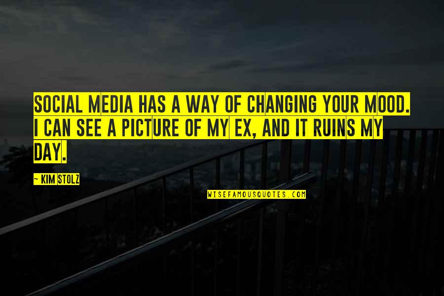Onesome Quotes By Kim Stolz: Social media has a way of changing your Onesome Quotes By Kim Stolz: Social media has a way of changing your