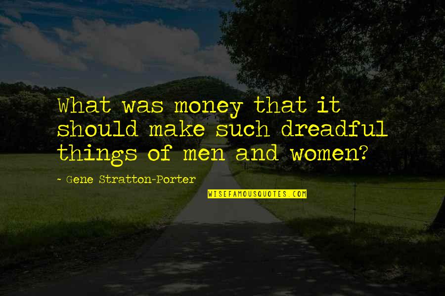 Onesself Quotes By Gene Stratton-Porter: What was money that it should make such