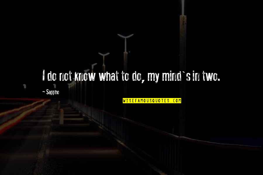 Onesseon Quotes By Sappho: I do not know what to do, my