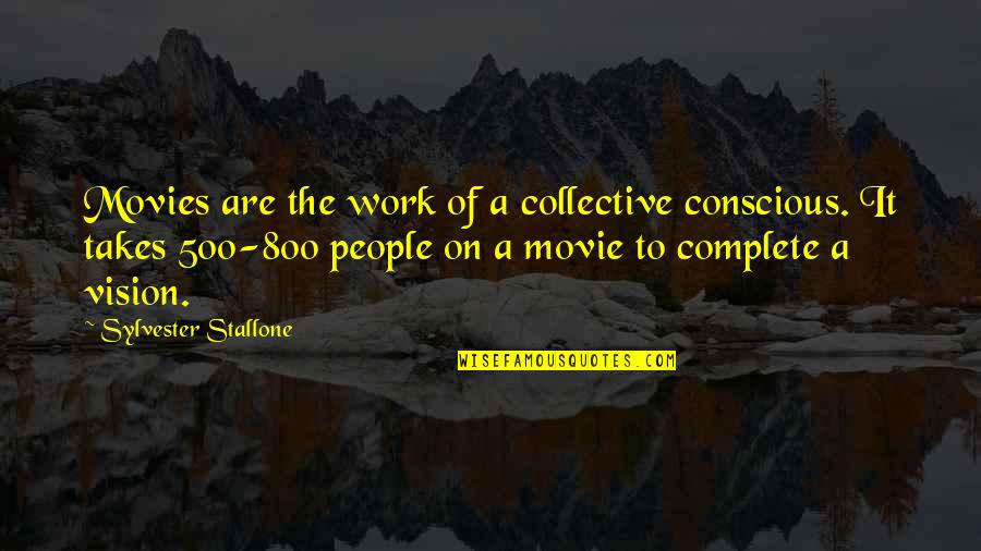 Onestep Quotes By Sylvester Stallone: Movies are the work of a collective conscious.