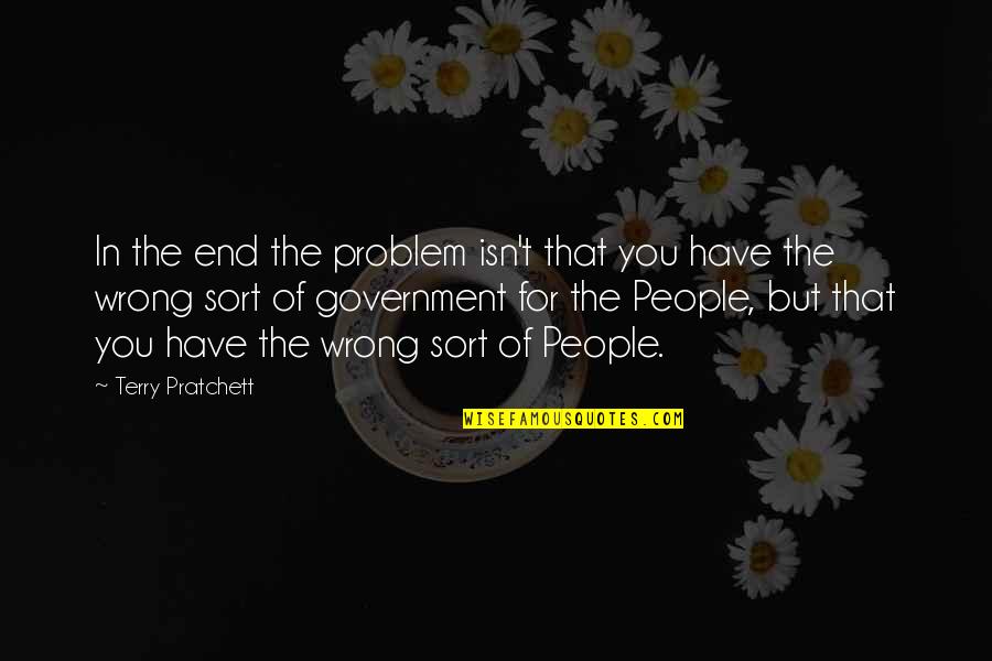 Onestim Quotes By Terry Pratchett: In the end the problem isn't that you