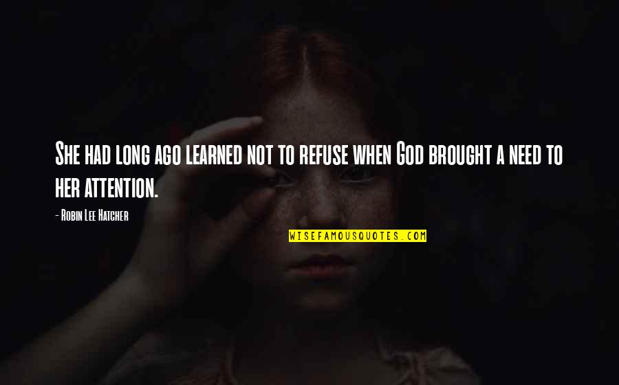 Onetwothreefourfive Quotes By Robin Lee Hatcher: She had long ago learned not to refuse Onetwothreefourfive Quotes By Robin Lee Hatcher: She had long ago learned not to refuse
