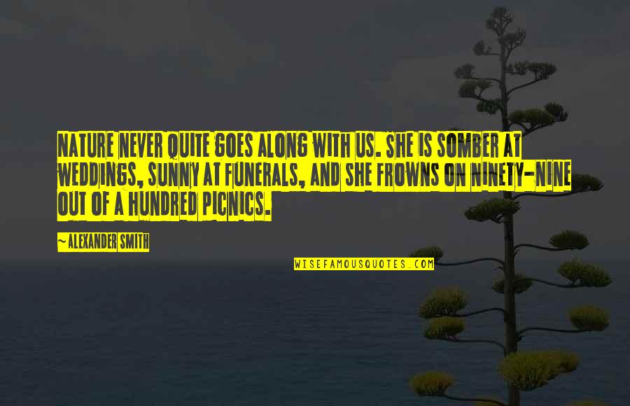 Onex Quotes By Alexander Smith: Nature never quite goes along with us. She