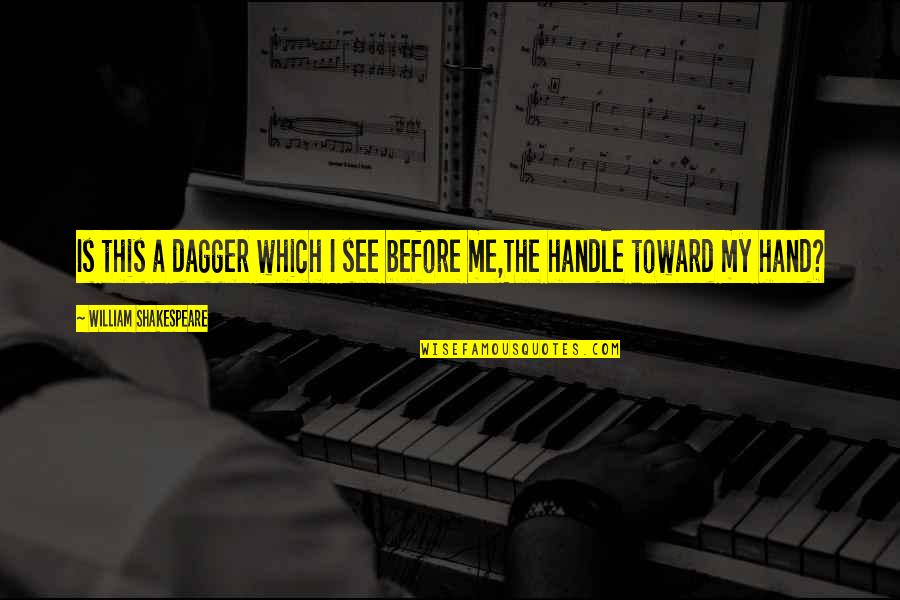Onfire Gaming Quotes By William Shakespeare: Is this a dagger which I see before Onfire Gaming Quotes By William Shakespeare: Is this a dagger which I see before