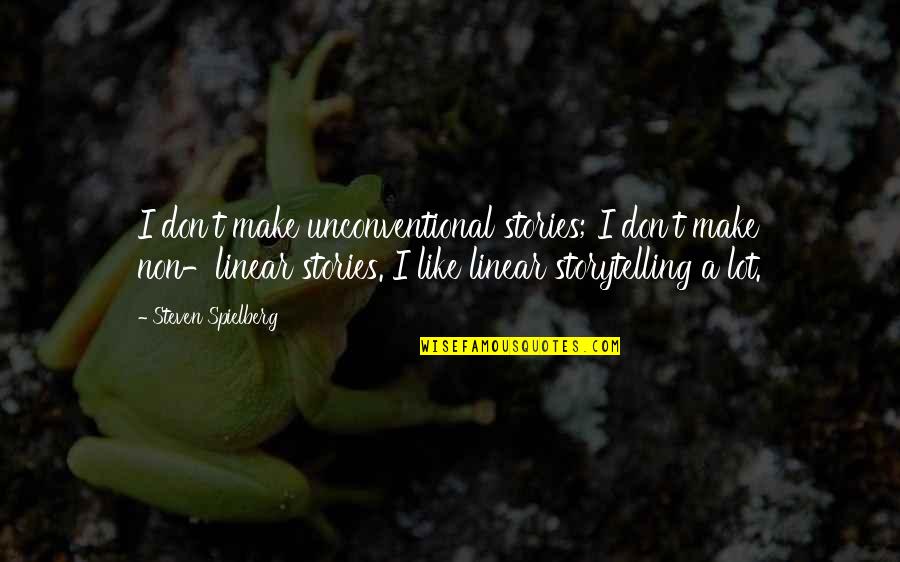 Onfroy Last Name Quotes By Steven Spielberg: I don't make unconventional stories; I don't make