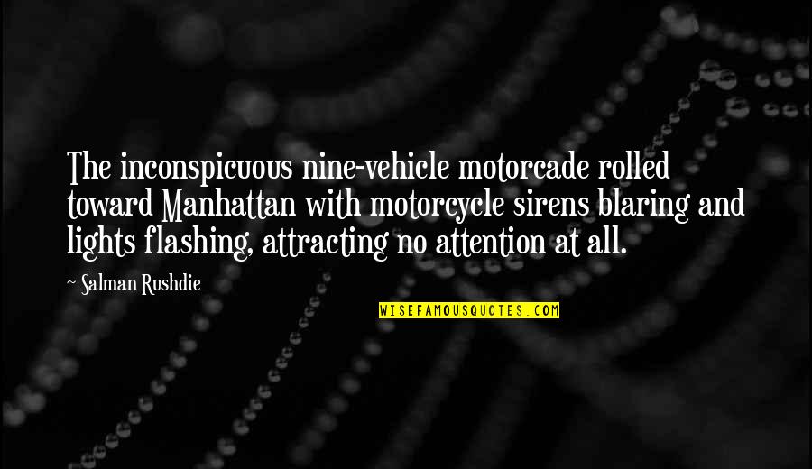 Ongeluk Middenmeer Quotes By Salman Rushdie: The inconspicuous nine-vehicle motorcade rolled toward Manhattan with