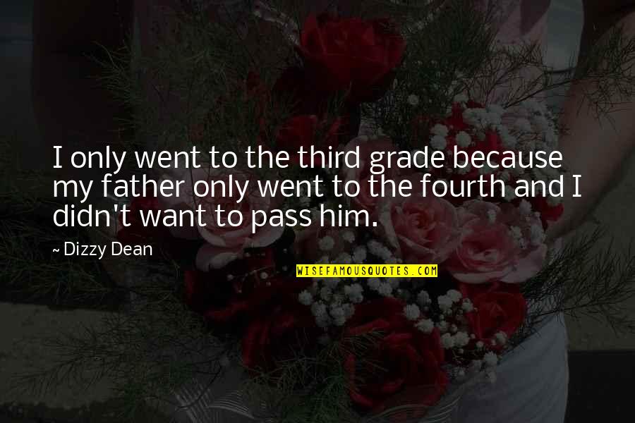 Ongelukkig Zijn Quotes By Dizzy Dean: I only went to the third grade because
