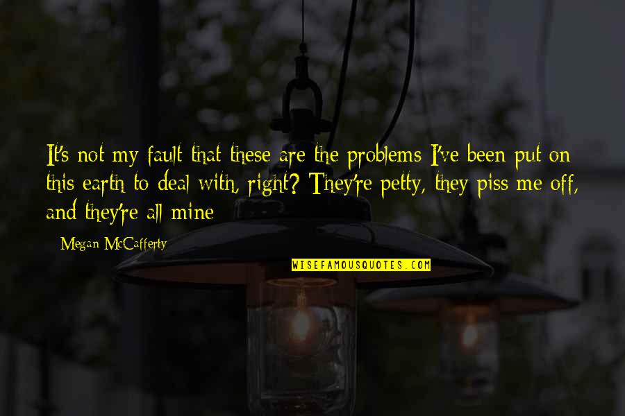 Ongerustheid Quotes By Megan McCafferty: It's not my fault that these are the