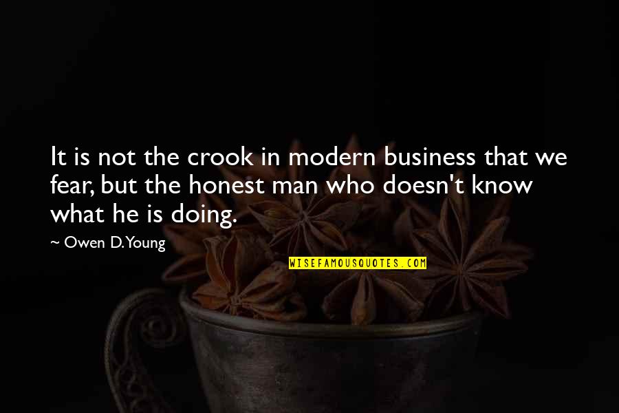 Ongoing Battle Quotes By Owen D. Young: It is not the crook in modern business