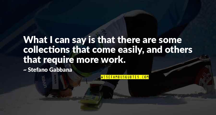 Ongoing Diarrhea Quotes By Stefano Gabbana: What I can say is that there are