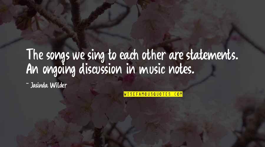 Ongoing Quotes By Jasinda Wilder: The songs we sing to each other are