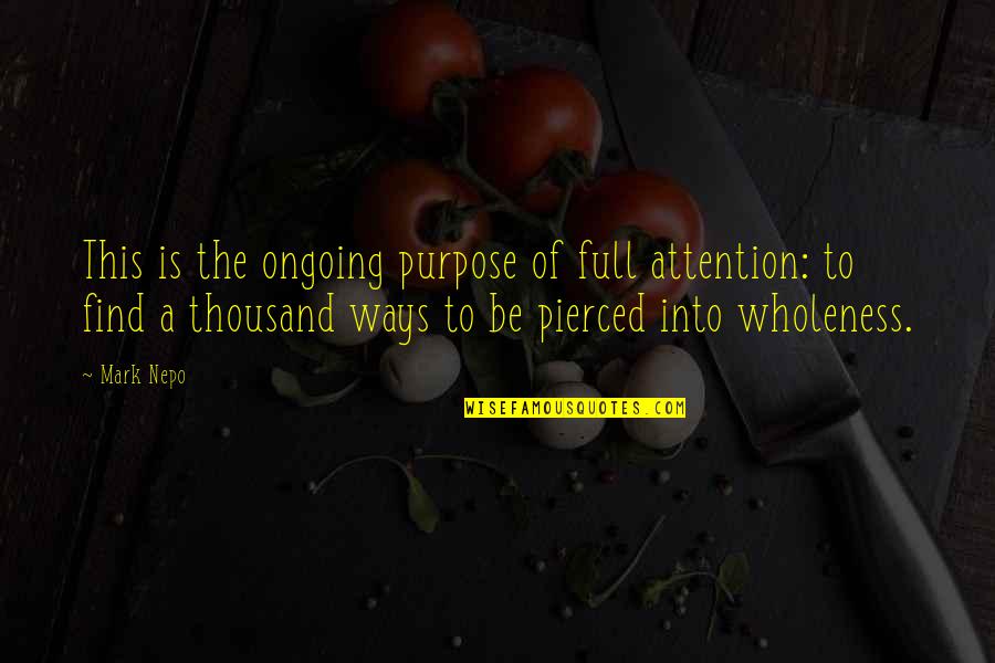 Ongoing Quotes By Mark Nepo: This is the ongoing purpose of full attention:
