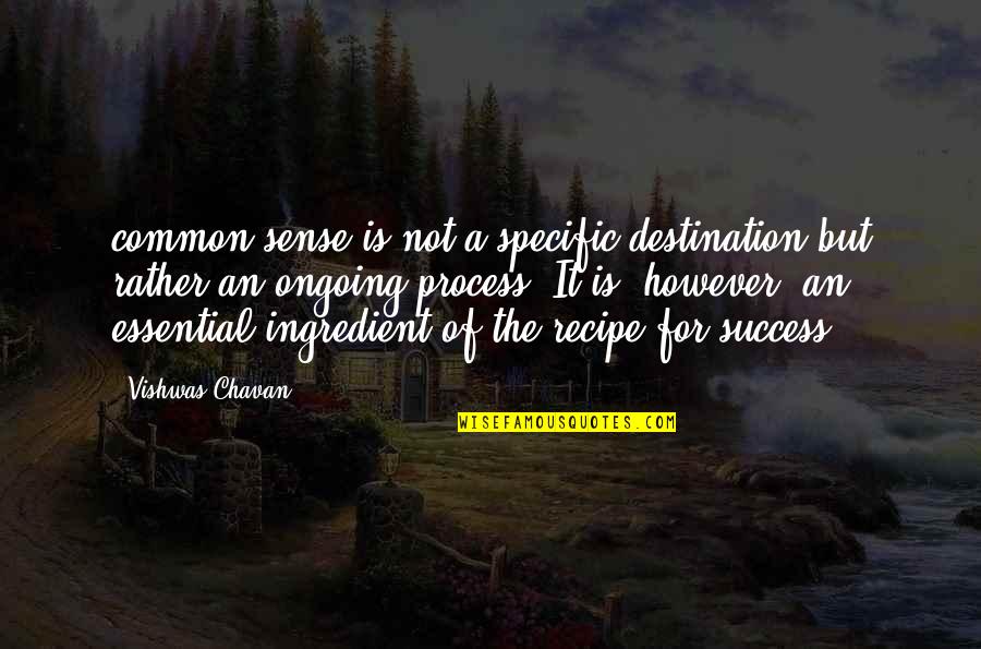 Ongoing Quotes By Vishwas Chavan: common sense is not a specific destination but