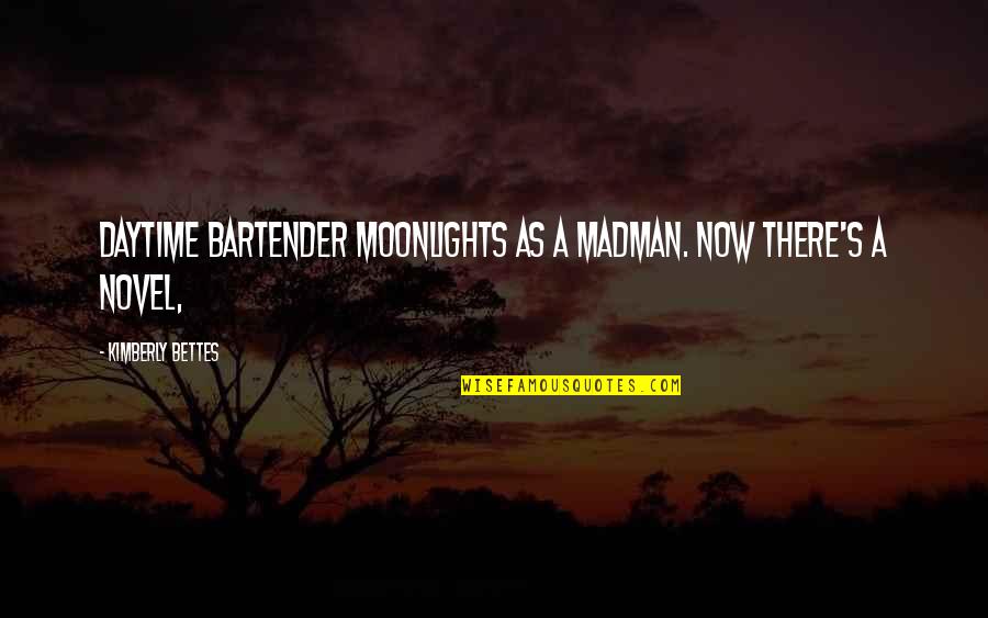 Ongoing Training Quotes By Kimberly Bettes: Daytime Bartender Moonlights as a madman. Now there's Ongoing Training Quotes By Kimberly Bettes: Daytime Bartender Moonlights as a madman. Now there's