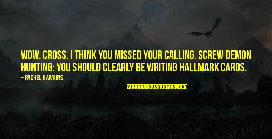 Ongoing Training Quotes By Rachel Hawkins: Wow, Cross. I think you missed your calling. Ongoing Training Quotes By Rachel Hawkins: Wow, Cross. I think you missed your calling.