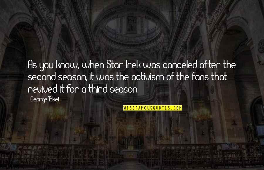 Ongoingness Quotes By George Takei: As you know, when Star Trek was canceled