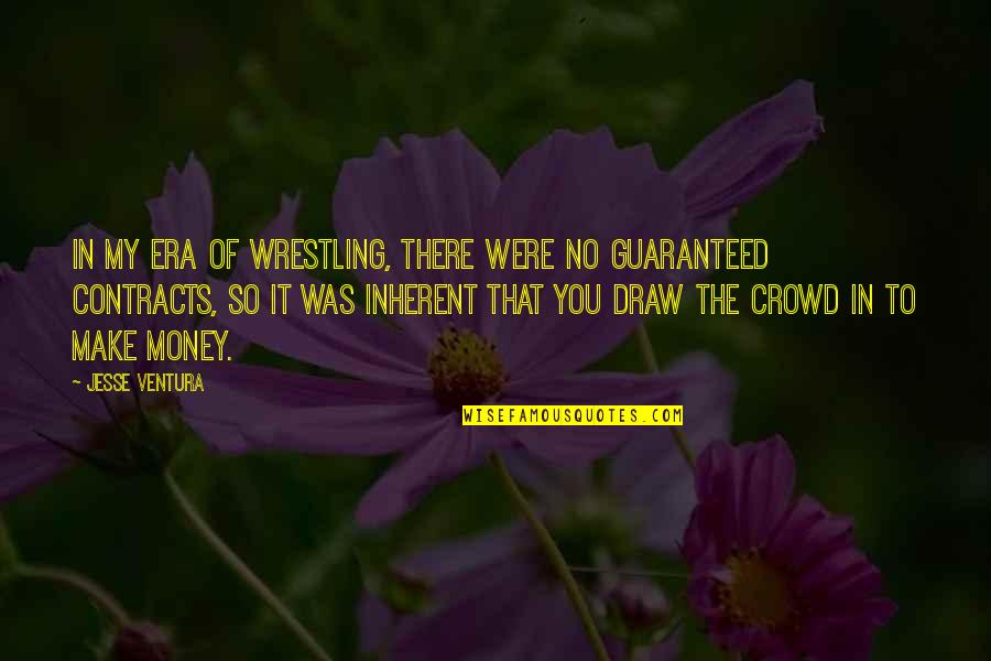 Ongoingness Quotes By Jesse Ventura: In my era of wrestling, there were no